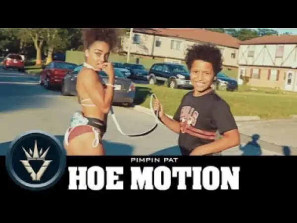 Video: Pimpin Pat - Hoe Motion